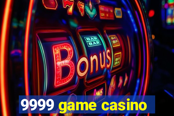 9999 game casino